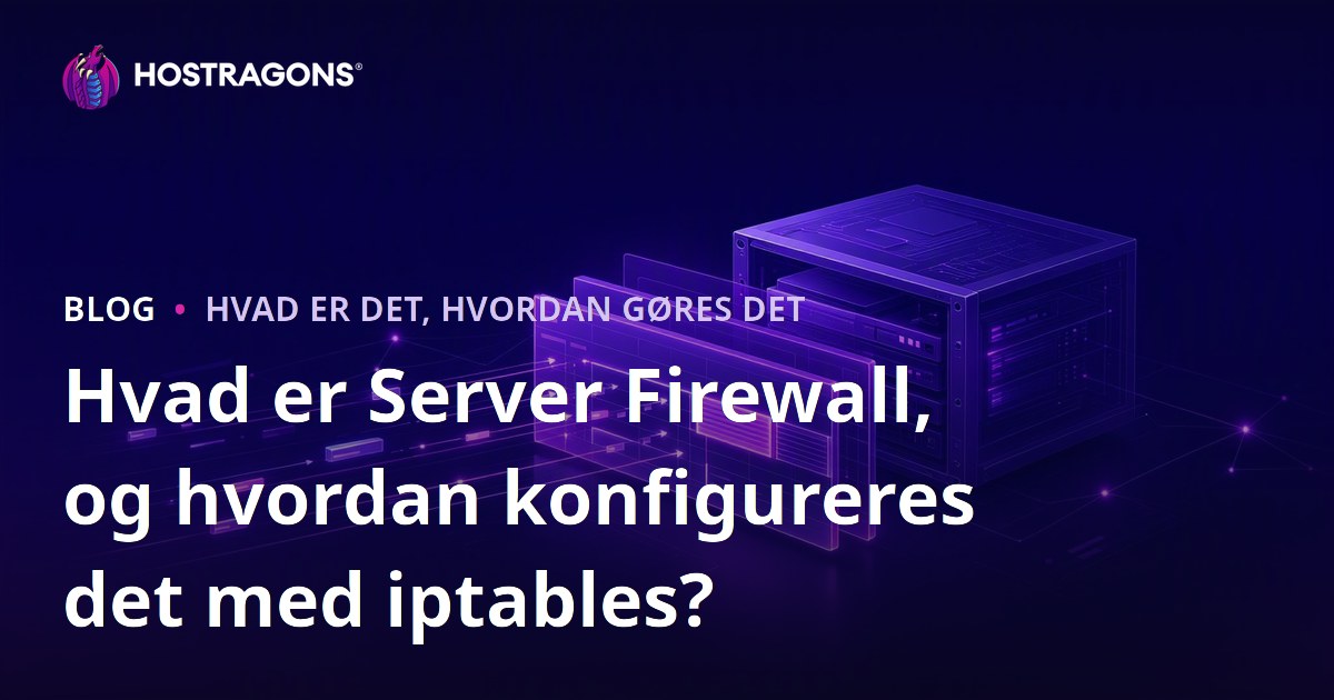 Hvad er Server Firewall, og hvordan konfigureres det med iptables?