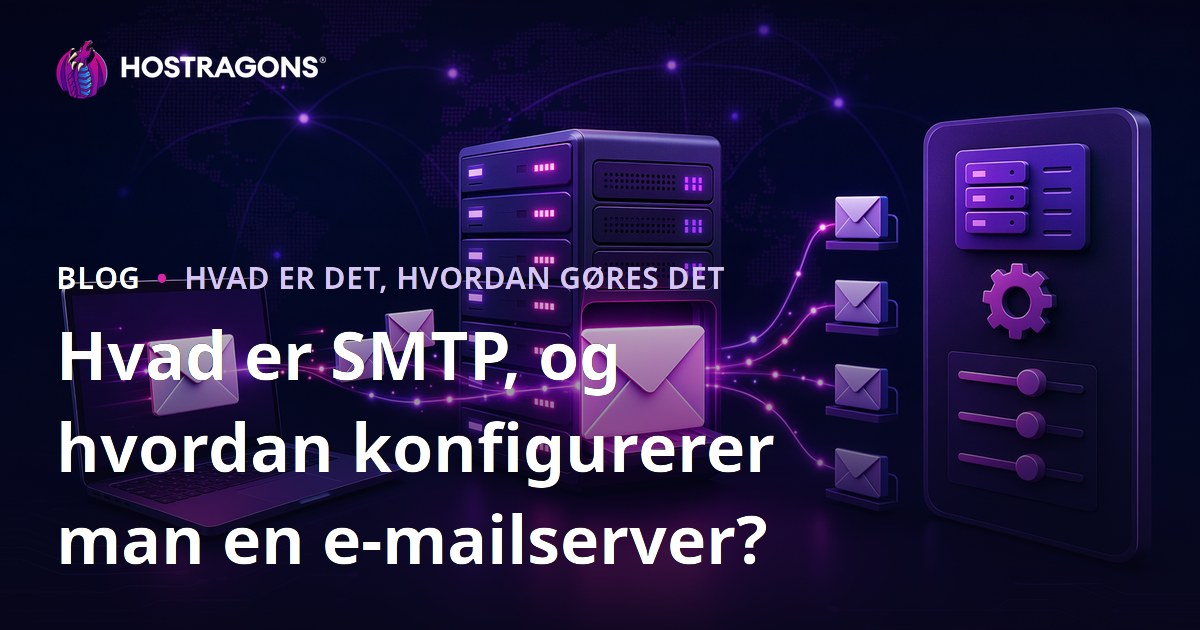 Hvad er SMTP, og hvordan konfigurerer man en e-mailserver?
