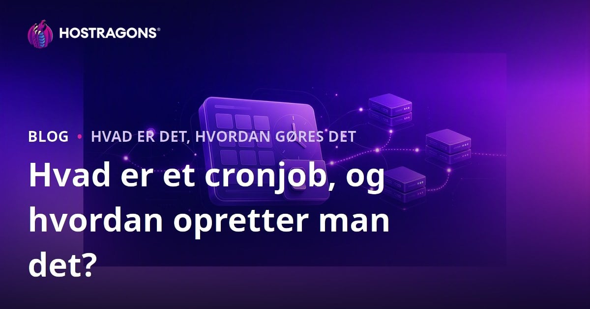 Hvad er et cronjob, og hvordan opretter man det?