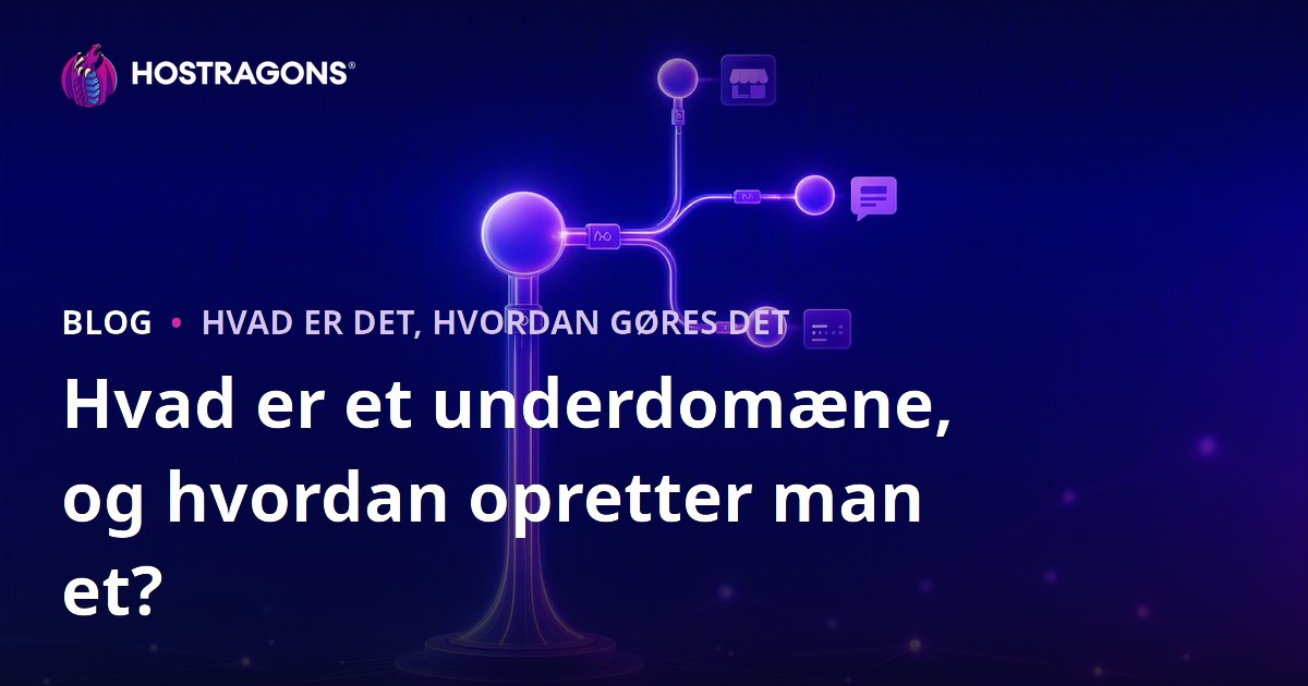 Hvad er et underdomæne, og hvordan opretter man et?