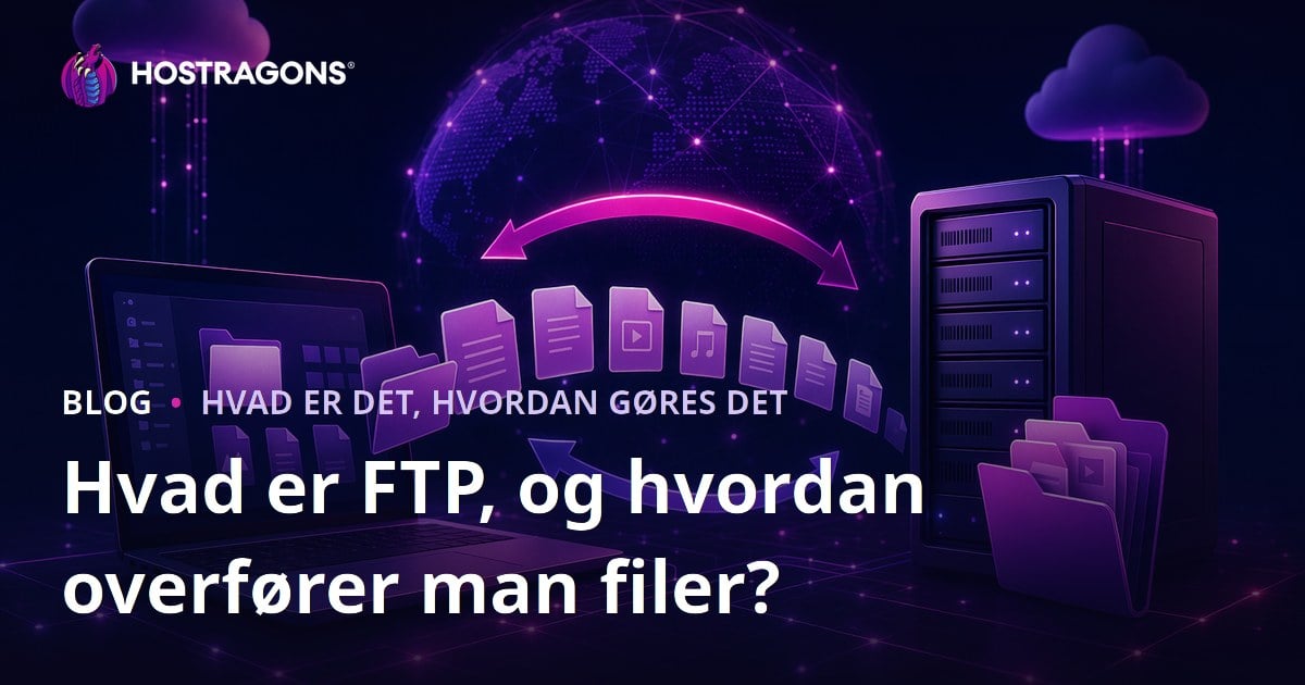 Hvad er FTP, og hvordan overfører man filer?
