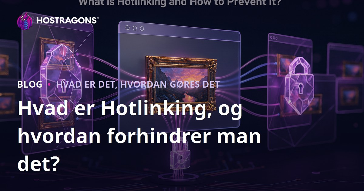 Hvad er Hotlinking, og hvordan forhindrer man det?