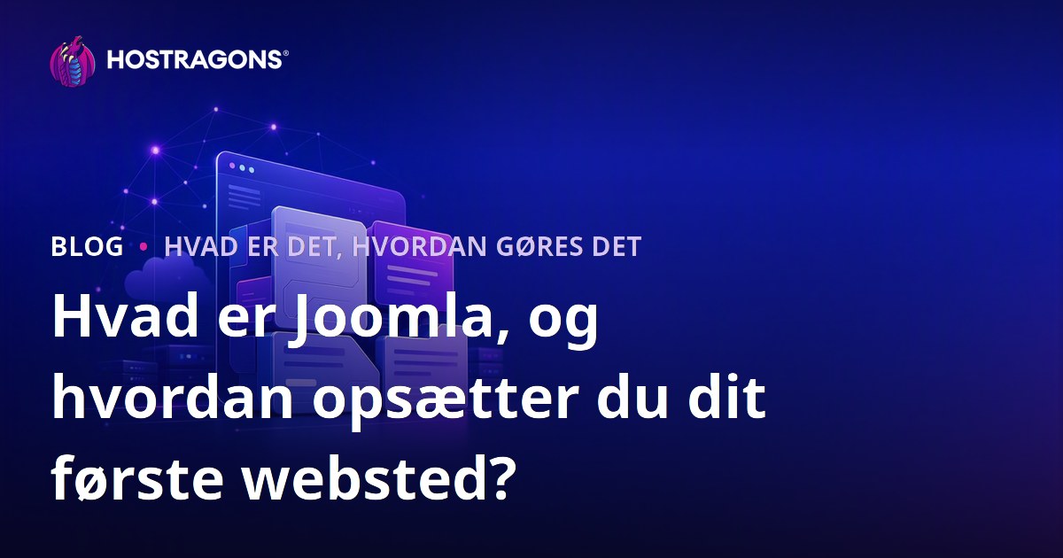 Hvad er Joomla, og hvordan opsætter du dit første websted?