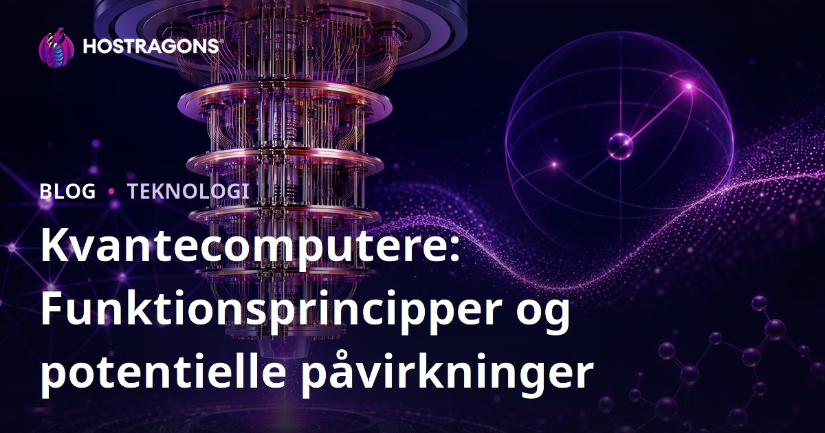 Kvantecomputere: Funktionsprincipper og potentielle påvirkninger