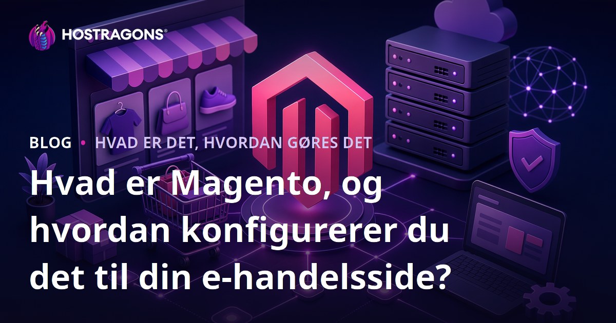 Hvad er Magento, og hvordan konfigurerer du det til din e-handelsside?