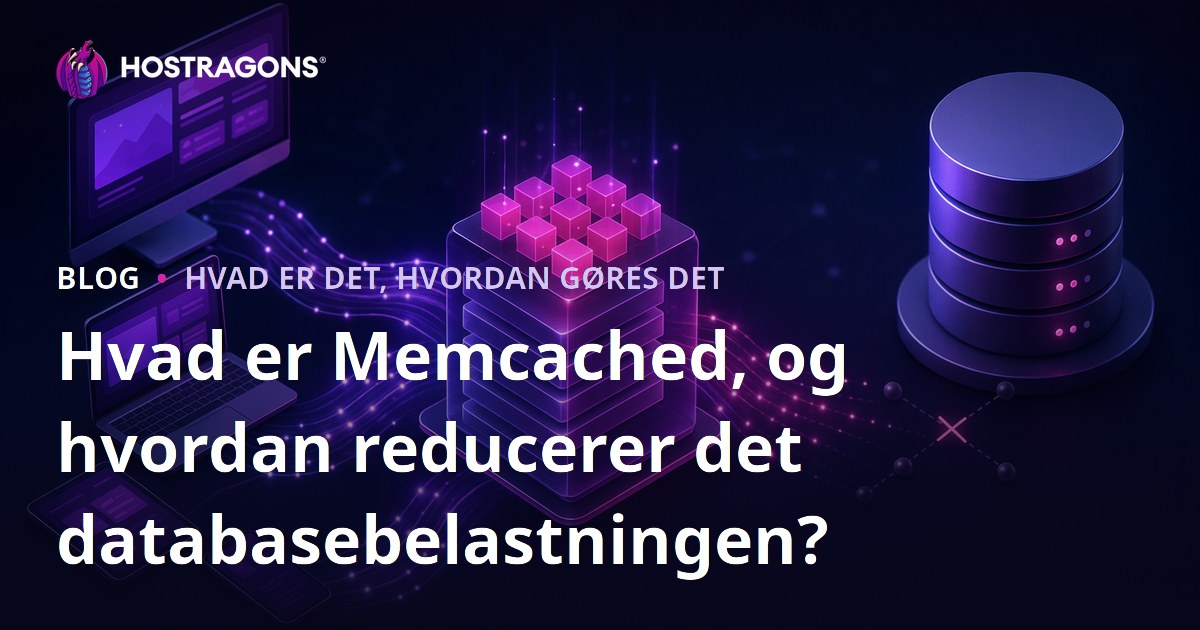 Hvad er Memcached, og hvordan reducerer det databasebelastningen?