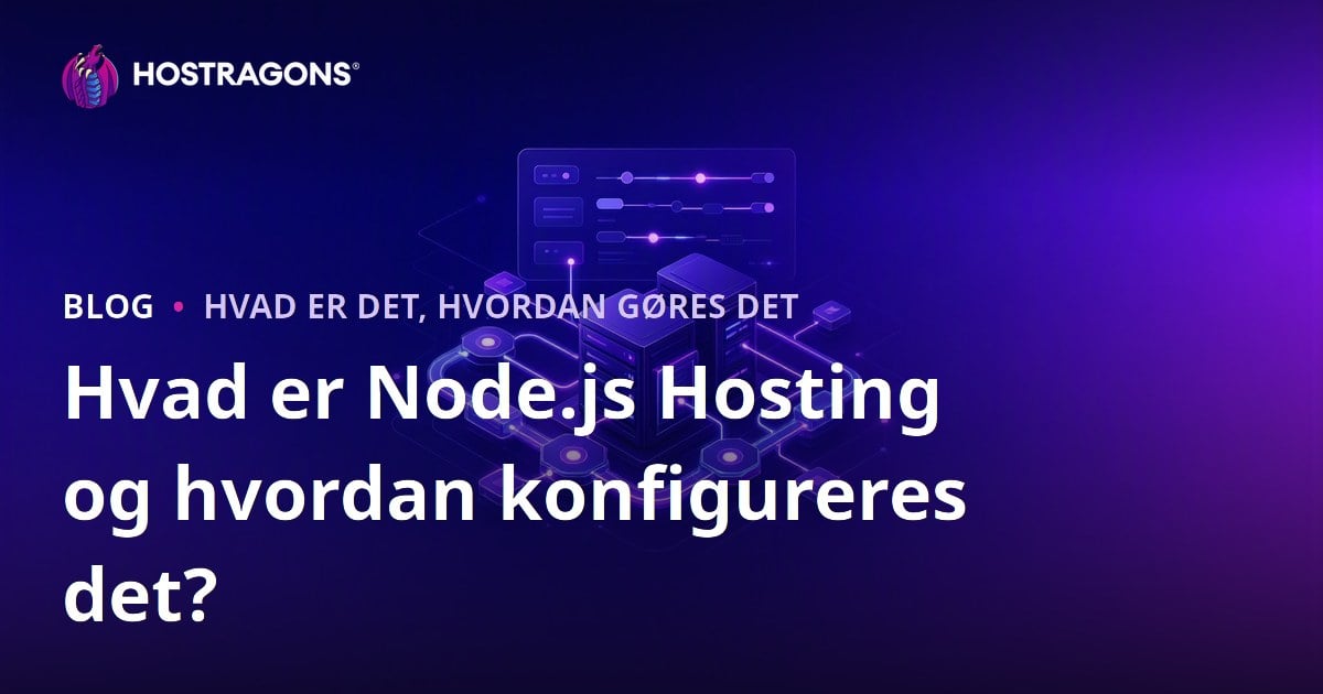 Hvad er Node.js Hosting og hvordan konfigureres det?