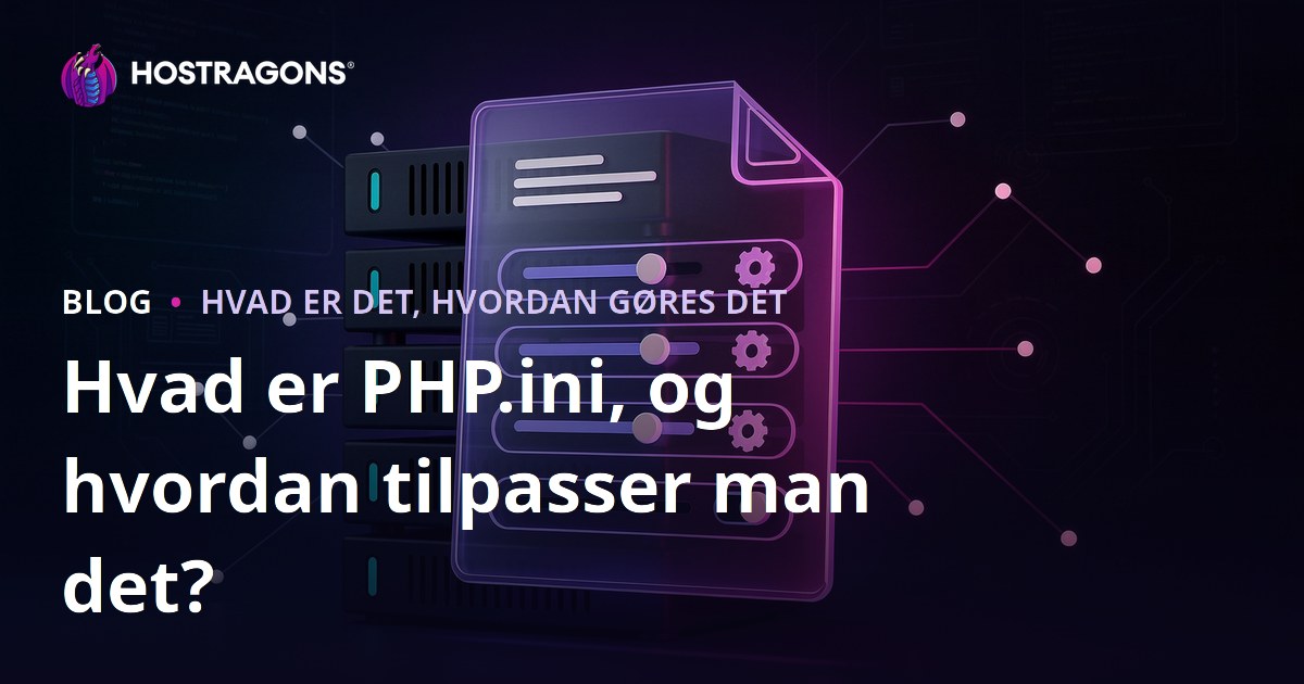 Hvad er PHP.ini, og hvordan tilpasser man det?