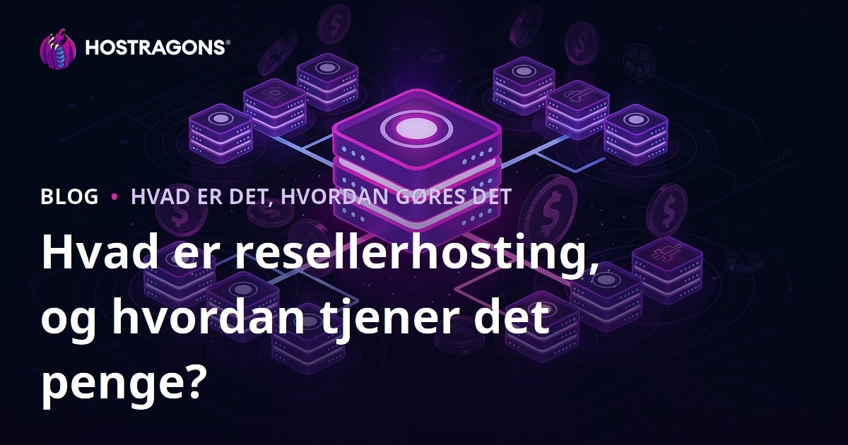Hvad er resellerhosting, og hvordan tjener det penge?