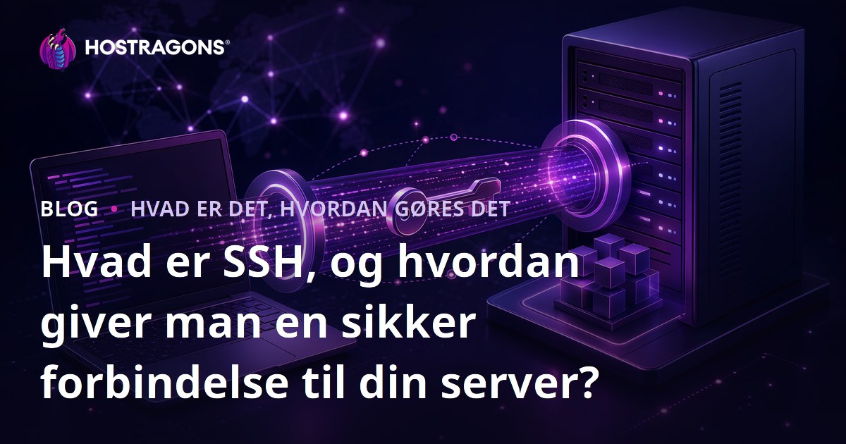 Hvad er SSH, og hvordan giver man en sikker forbindelse til din server?