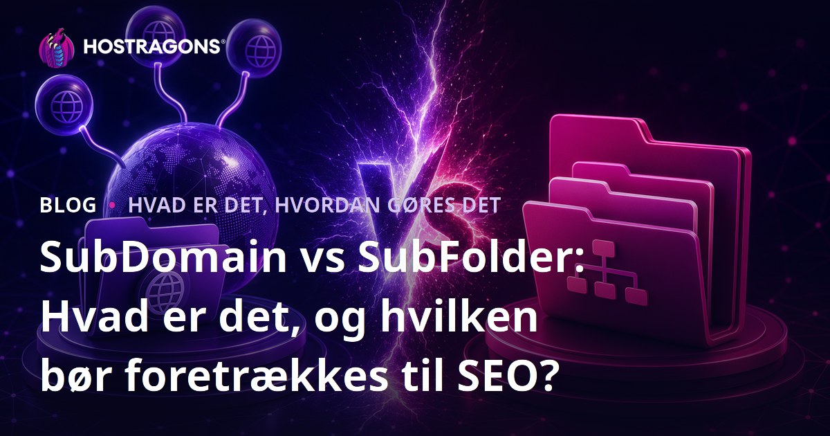 SubDomain vs SubFolder: Hvad er det, og hvilken bør foretrækkes til SEO?