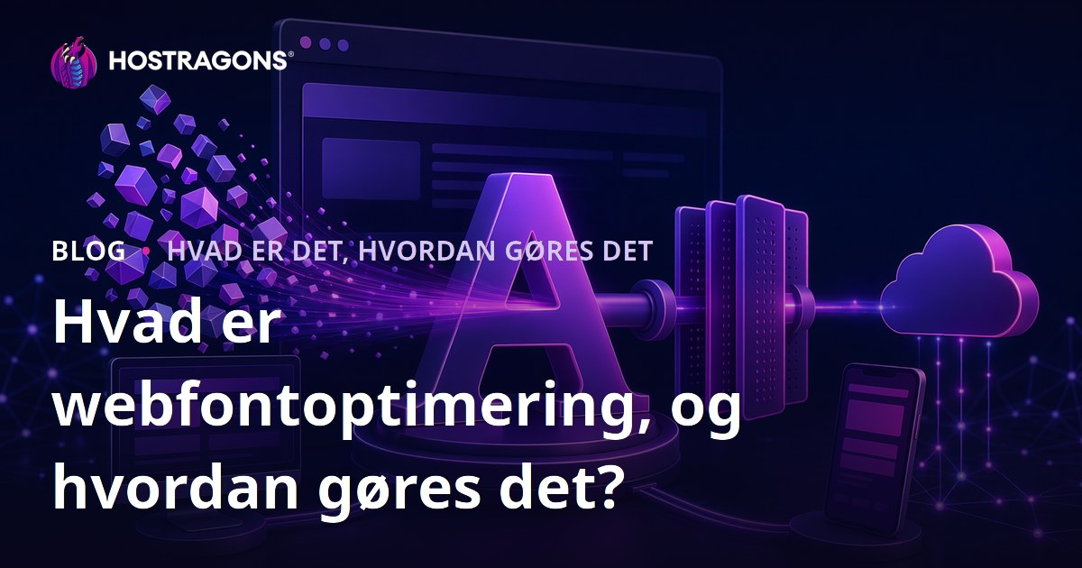 Hvad er webfontoptimering, og hvordan gøres det?