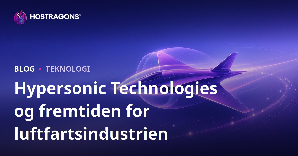 Hypersonic Technologies og fremtiden for luftfartsindustrien