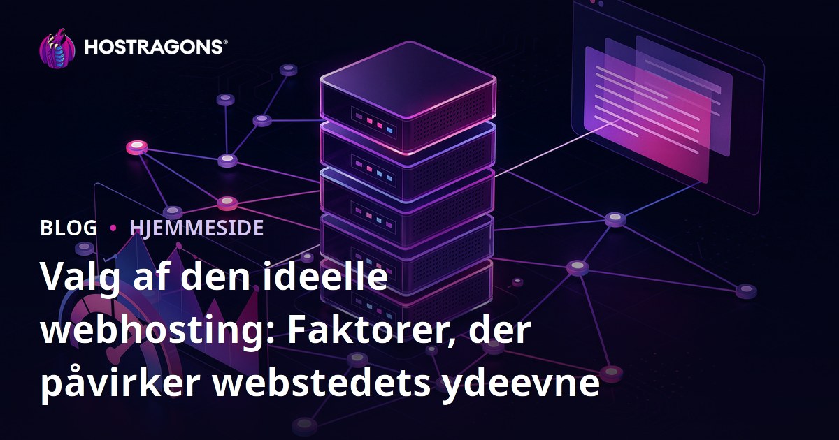 Valg af den ideelle webhosting: Faktorer, der påvirker webstedets ydeevne