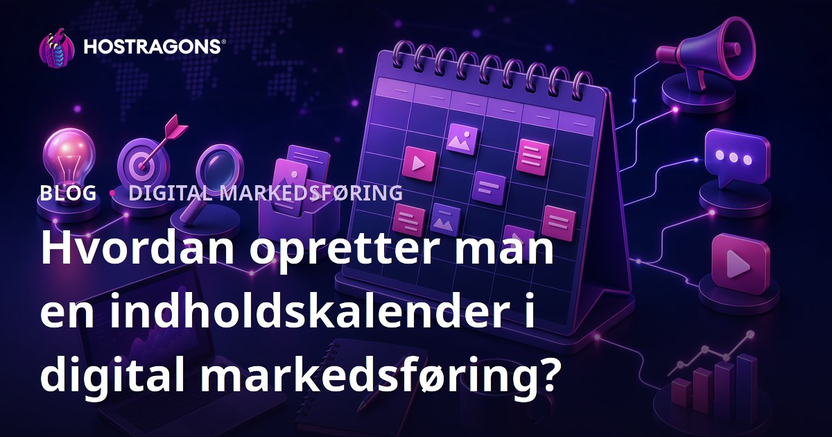 Hvordan opretter man en indholdskalender i digital markedsføring?