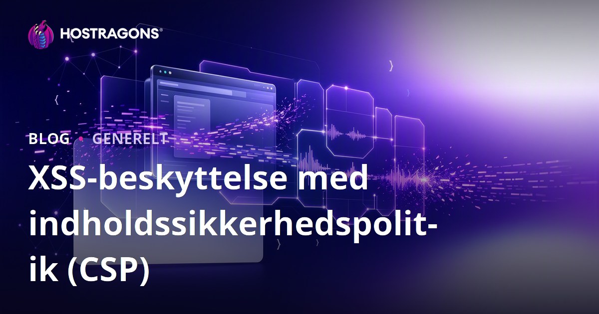 XSS-beskyttelse med indholdssikkerhedspolitik (CSP)