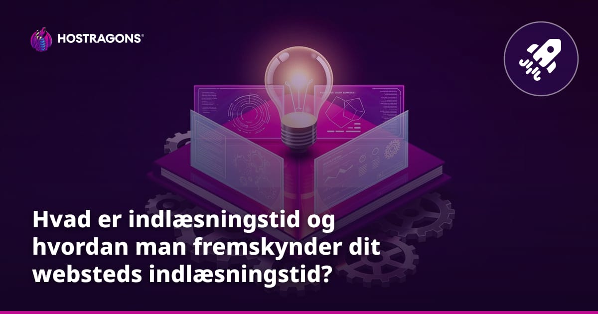 Hvad er indlæsningstid og hvordan man fremskynder dit websteds indlæsningstid?