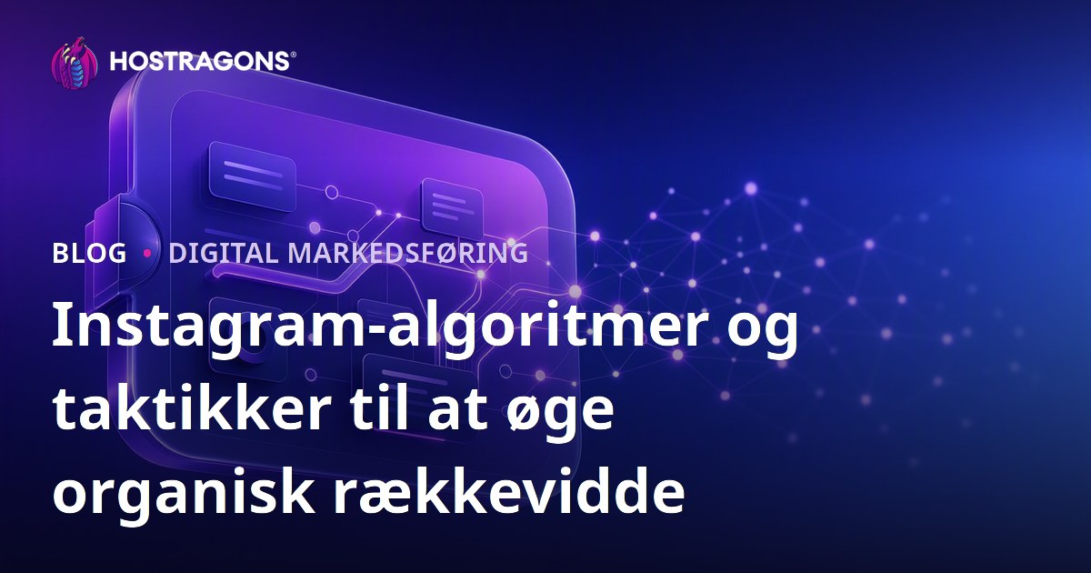 Instagram-algoritmer og taktikker til at øge organisk rækkevidde