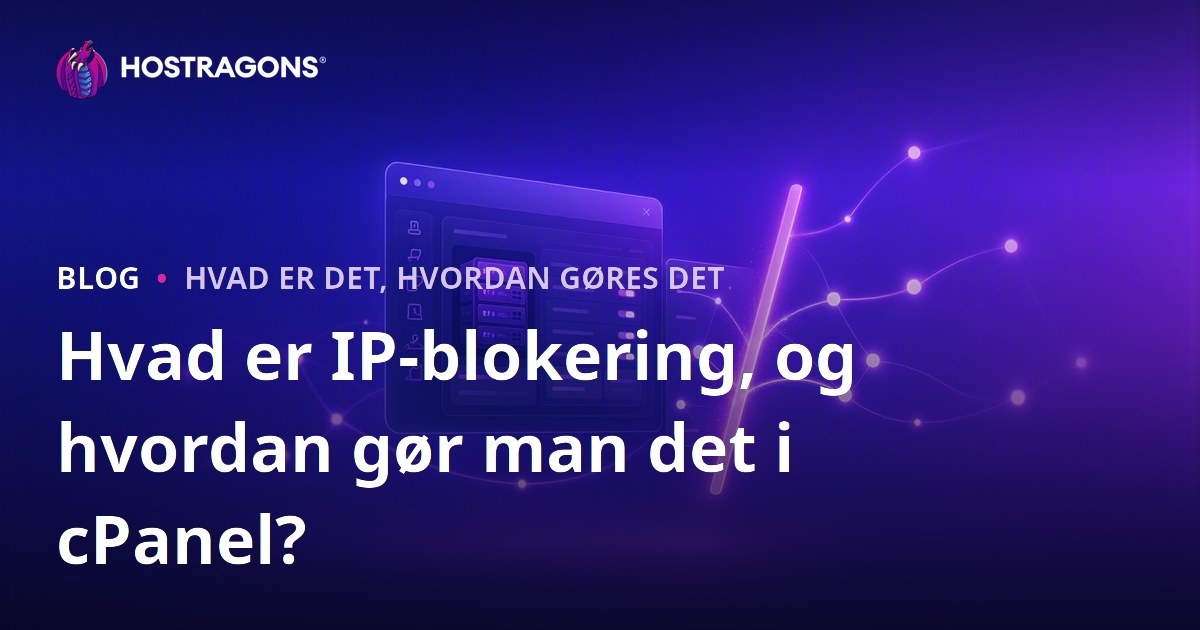 Hvad er IP-blokering, og hvordan gør man det i cPanel?
