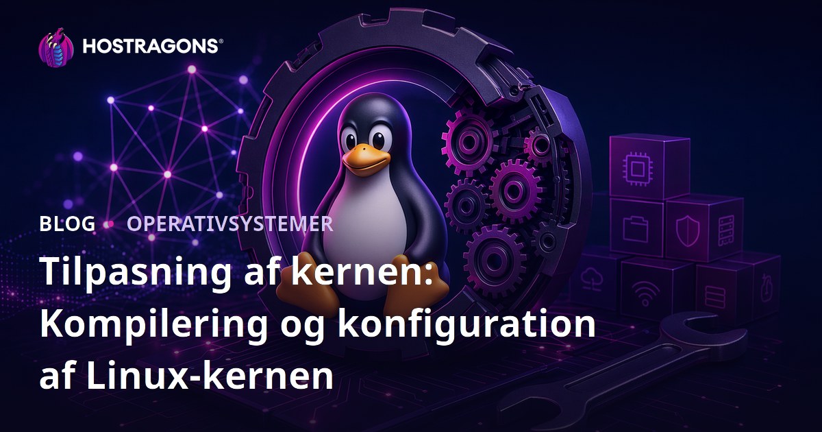 Tilpasning af kernen: Kompilering og konfiguration af Linux-kernen