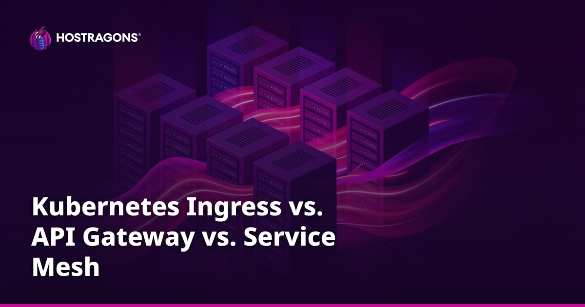 Kubernetes Ingress vs. API Gateway vs. Service Mesh