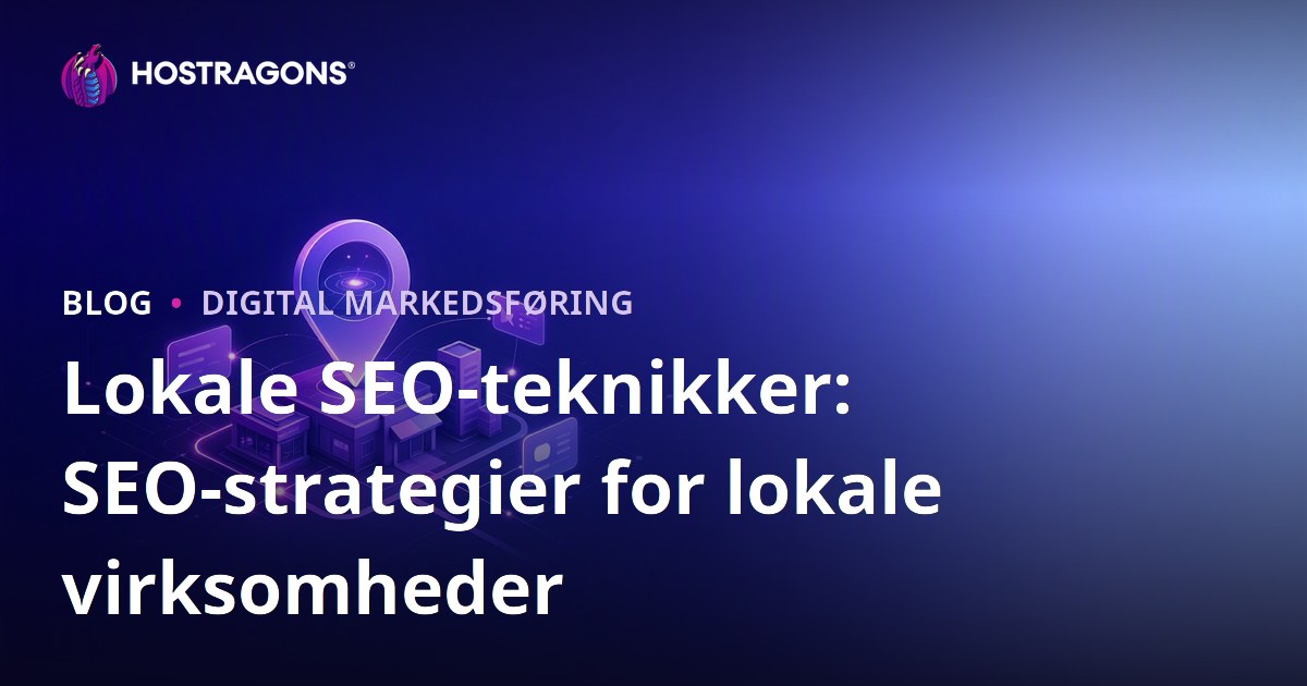 Lokale SEO-teknikker: SEO-strategier for lokale virksomheder