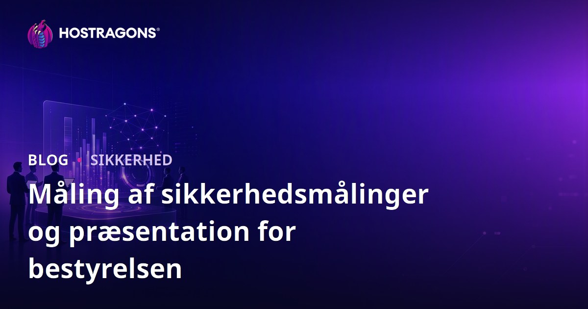 Måling af sikkerhedsmålinger og præsentation for bestyrelsen
