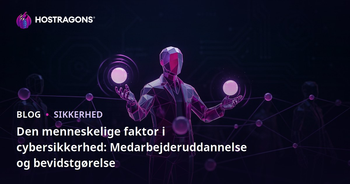Den menneskelige faktor i cybersikkerhed: Medarbejderuddannelse og bevidstgørelse
