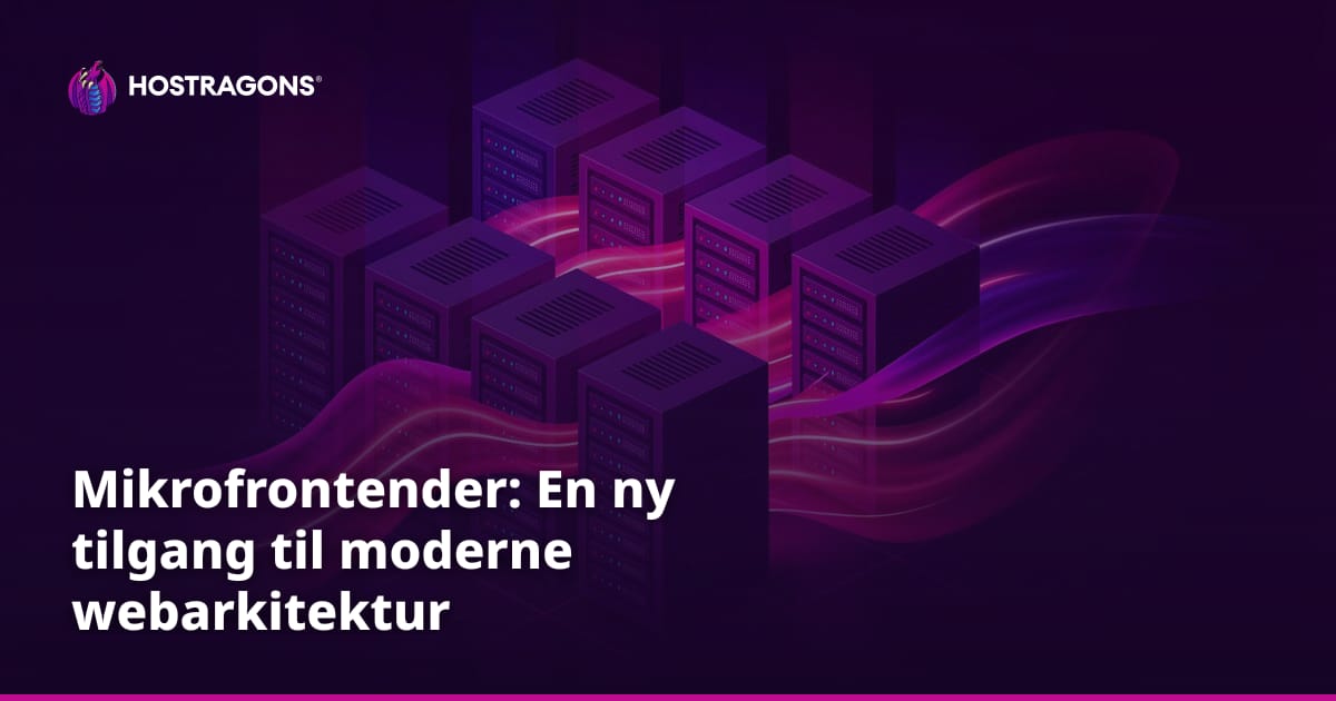 Mikrofrontender: En ny tilgang til moderne webarkitektur