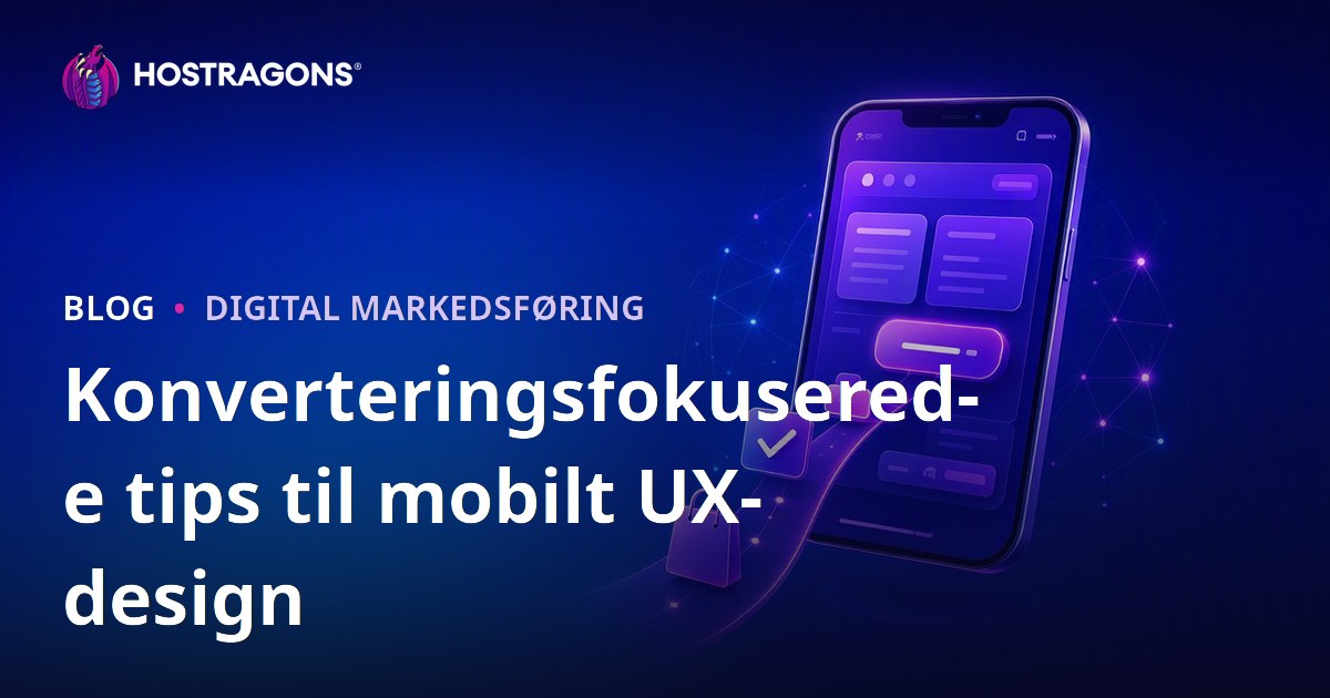 Konverteringsfokuserede tips til mobilt UX-design