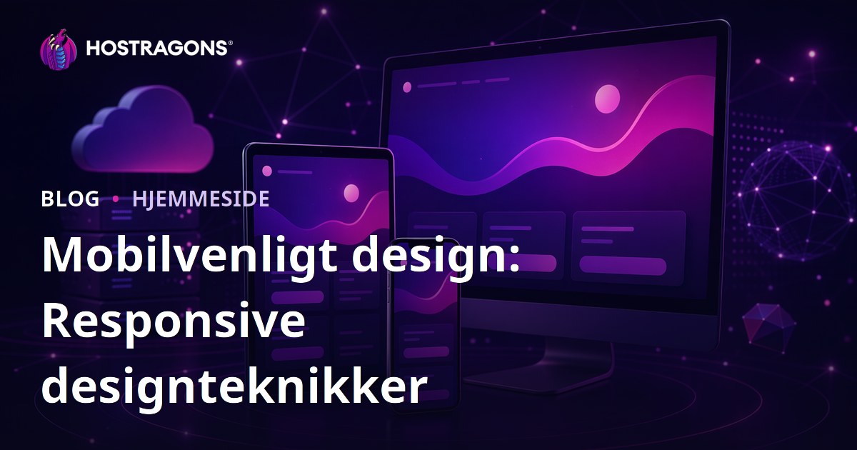 Mobilvenligt design: Responsive designteknikker