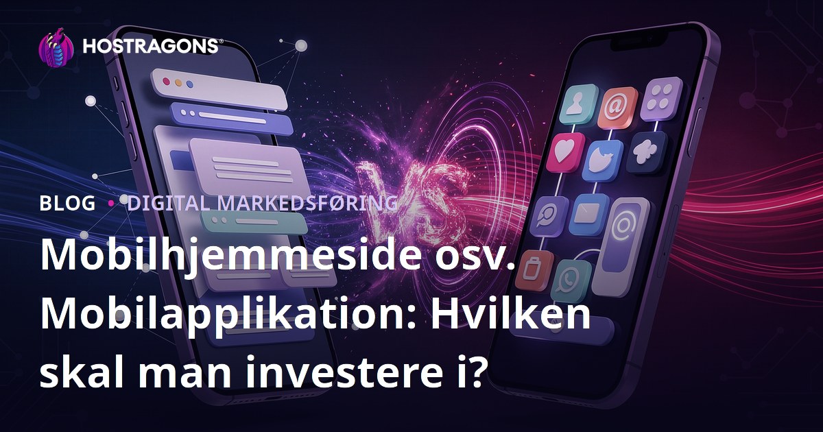 Mobilhjemmeside osv. Mobilapplikation: Hvilken skal man investere i?