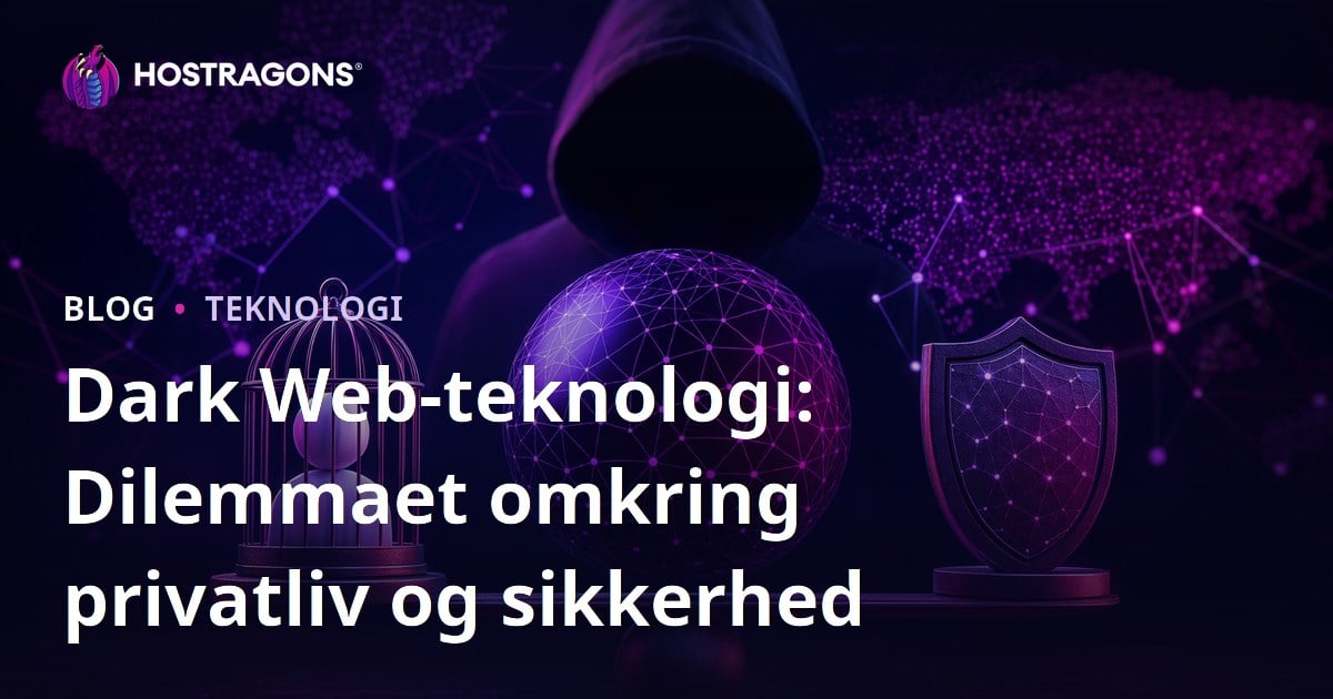 Dark Web-teknologi: Dilemmaet omkring privatliv og sikkerhed