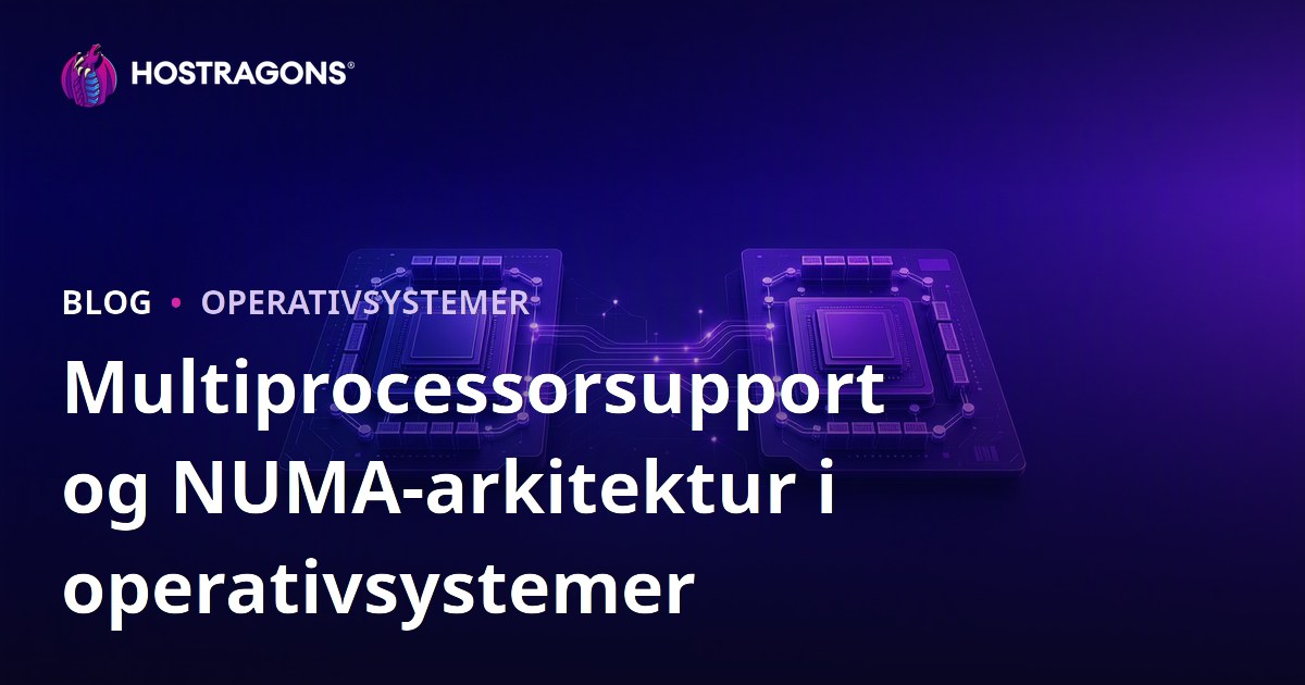 Multiprocessorsupport og NUMA-arkitektur i operativsystemer
