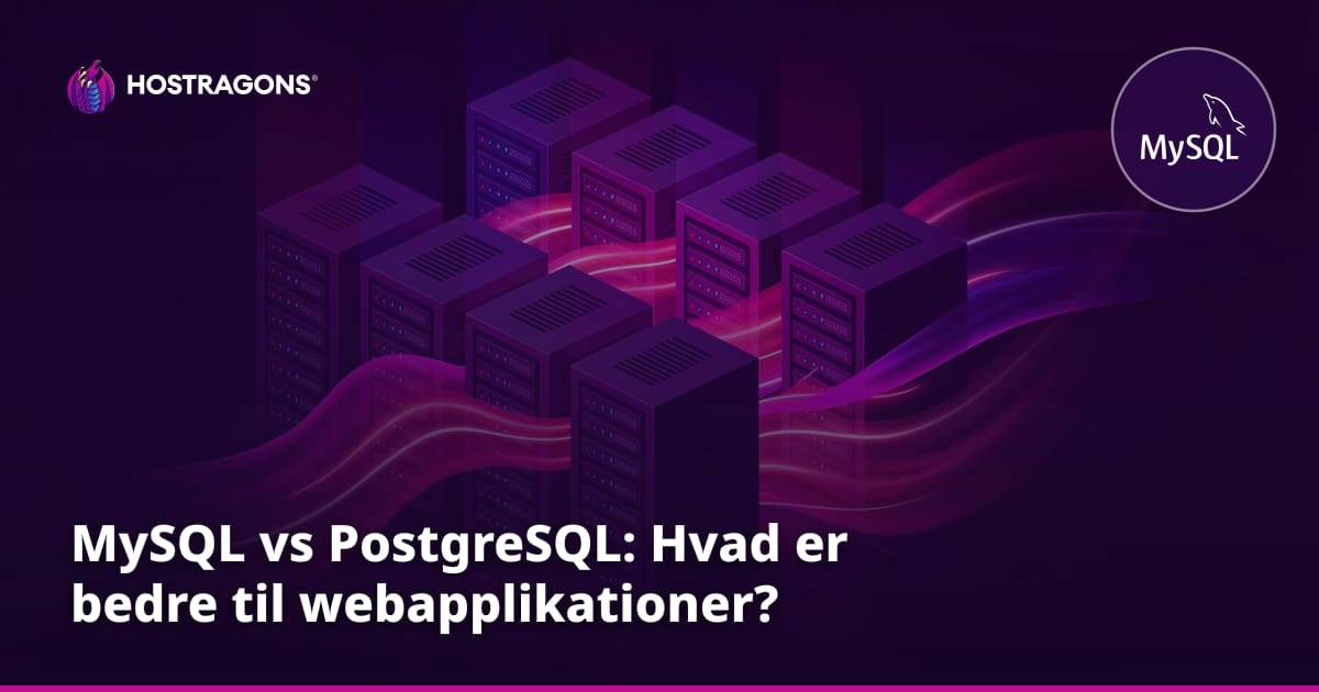 MySQL vs PostgreSQL: Hvad er bedre til webapplikationer?