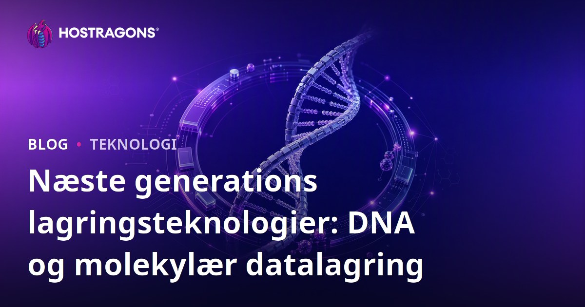 Næste generations lagringsteknologier: DNA og molekylær datalagring