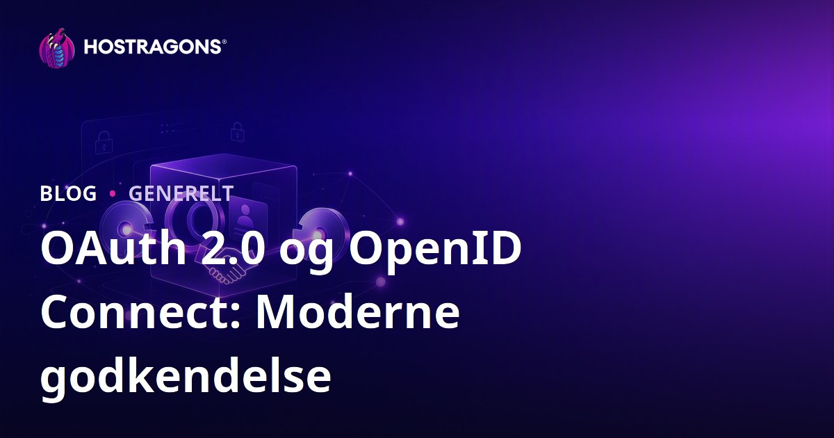 OAuth 2.0 og OpenID Connect: Moderne godkendelse