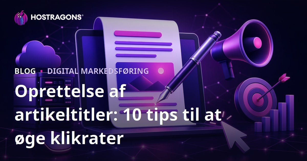 Oprettelse af artikeltitler: 10 tips til at øge klikrater