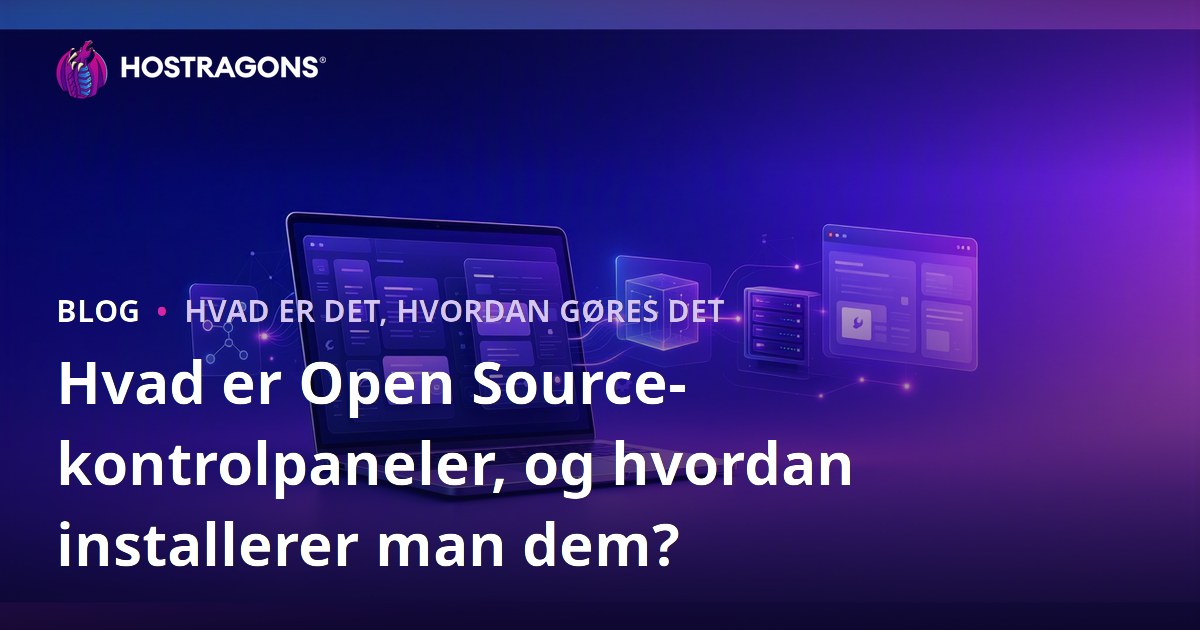 Hvad er Open Source-kontrolpaneler, og hvordan installerer man dem?