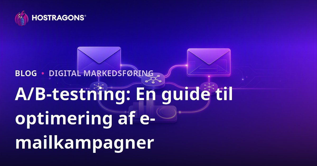 A/B-testning: En guide til optimering af e-mailkampagner