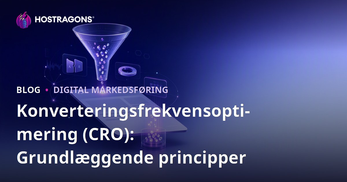 Konverteringsfrekvensoptimering (CRO): Grundlæggende principper