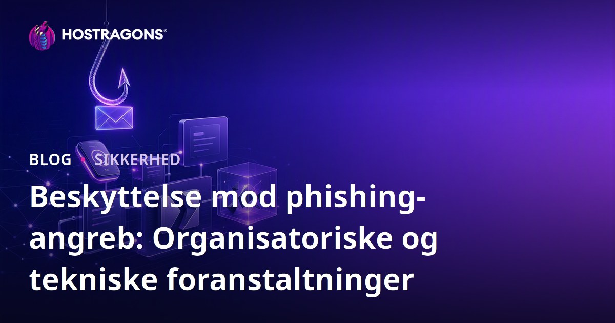 Beskyttelse mod phishing-angreb: Organisatoriske og tekniske foranstaltninger