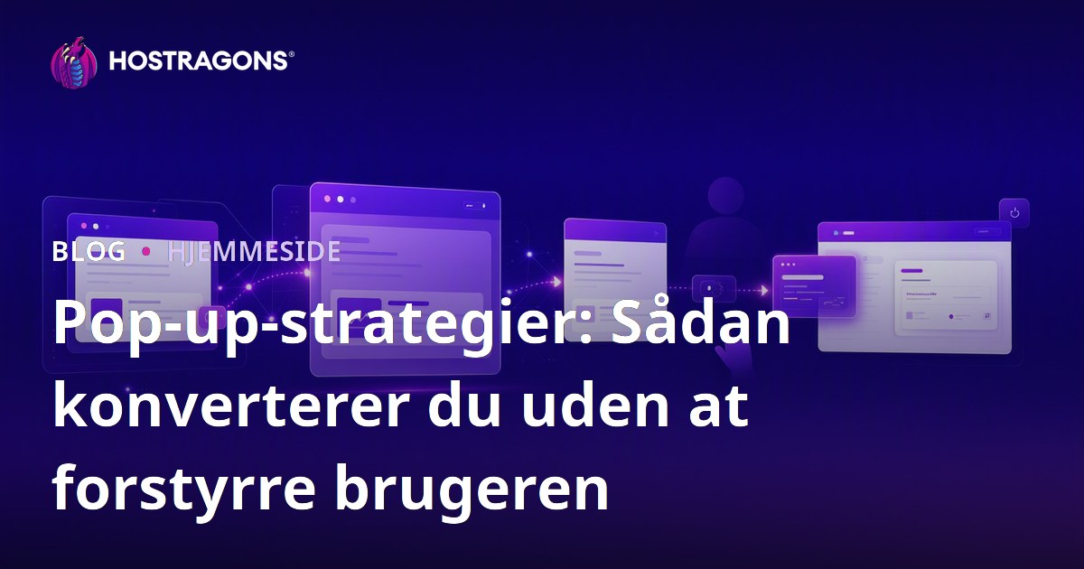 Pop-up-strategier: Sådan konverterer du uden at forstyrre brugeren