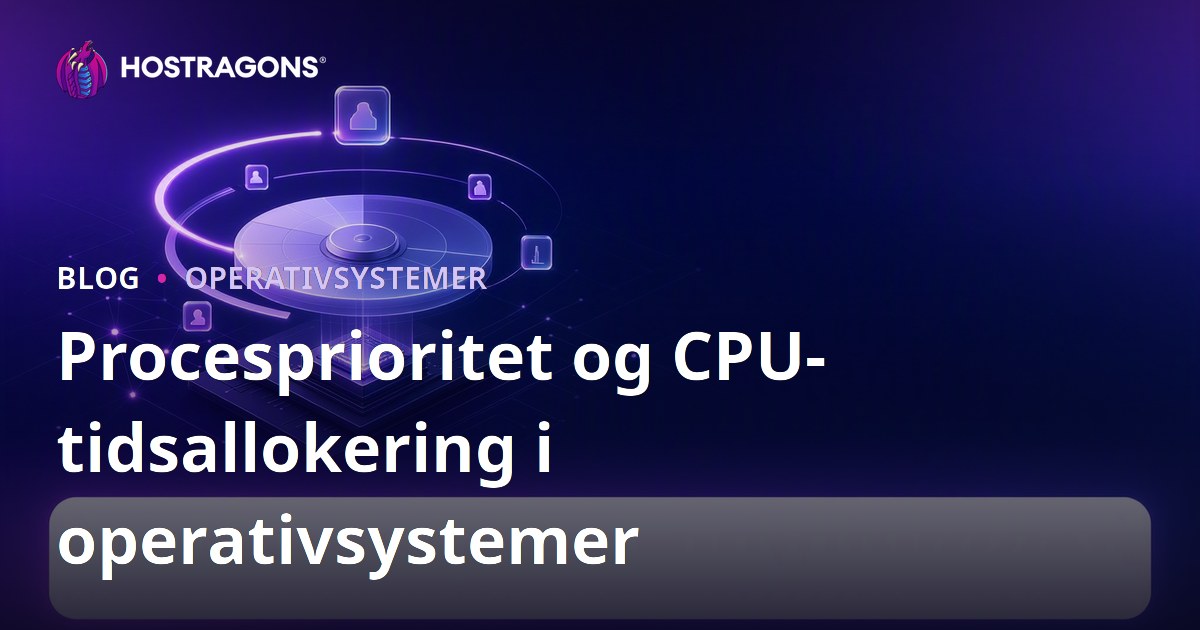 Procesprioritet og CPU-tidsallokering i operativsystemer