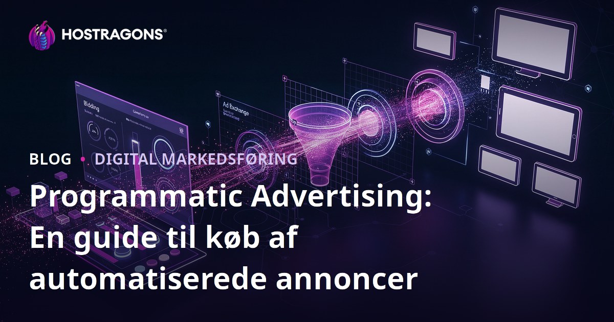 Programmatic Advertising: En guide til køb af automatiserede annoncer