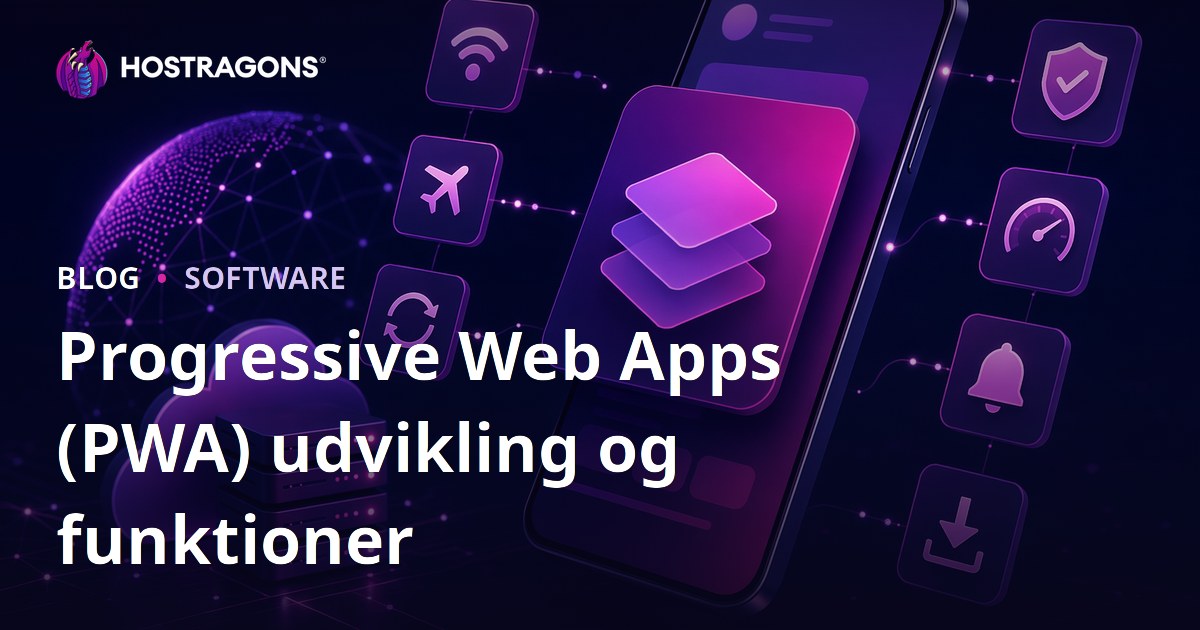 Progressive Web Apps (PWA) udvikling og funktioner