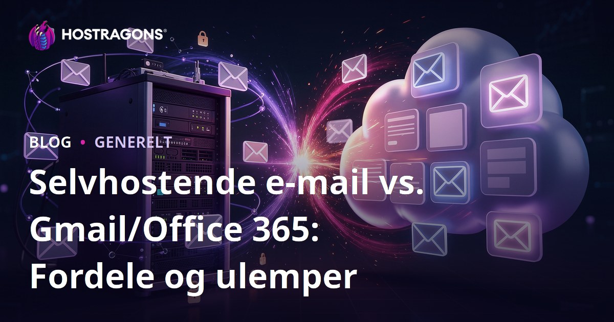 Selvhostende e-mail vs. Gmail/Office 365: Fordele og ulemper