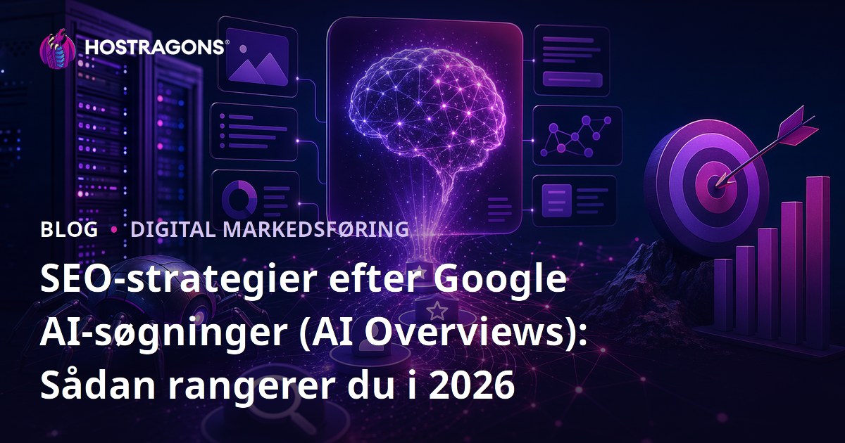 SEO-strategier efter Google AI-søgninger (AI Overviews): Sådan rangerer du i 2026