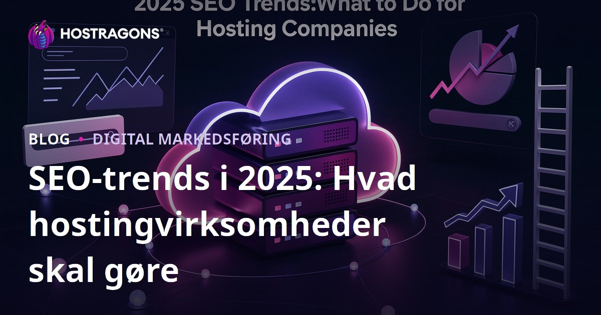 SEO-trends i 2025: Hvad hostingvirksomheder skal gøre