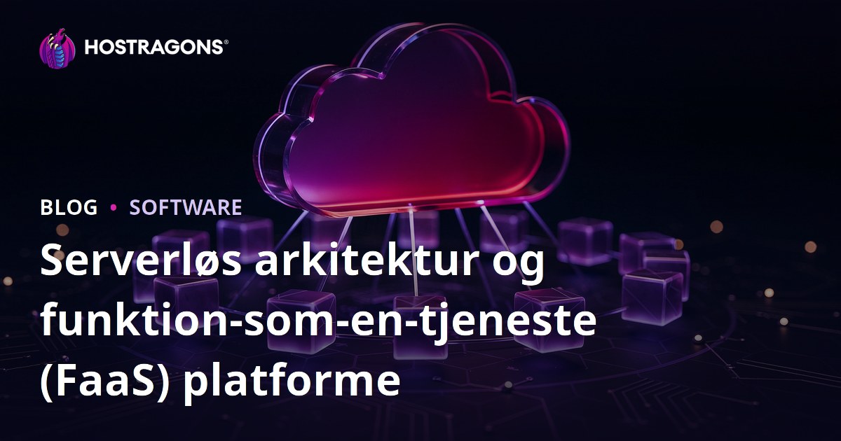 Serverløs arkitektur og funktion-som-en-tjeneste (FaaS) platforme